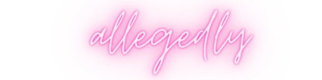 allegedly
