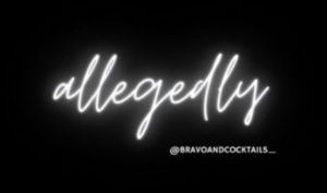 "allegedly" written in cursive with @bravoandcocktails_ handle