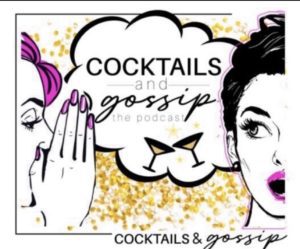 image is of two women gossiping with a speech cloud that says Cocktails and Gossip the podcast in between them. 