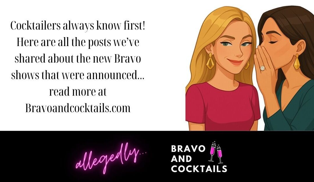 cartoon of two women with headline Cocktailers always know first here are all the posts we've shared about the new bravo shows that were announced