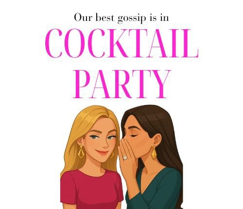 Our best gossip is in Cocktail Party